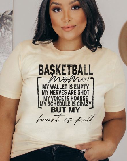 Basketball mom my wallet is empty, my nerves are shot, my voice is hoarse, my schedule is crazy but my heart is full