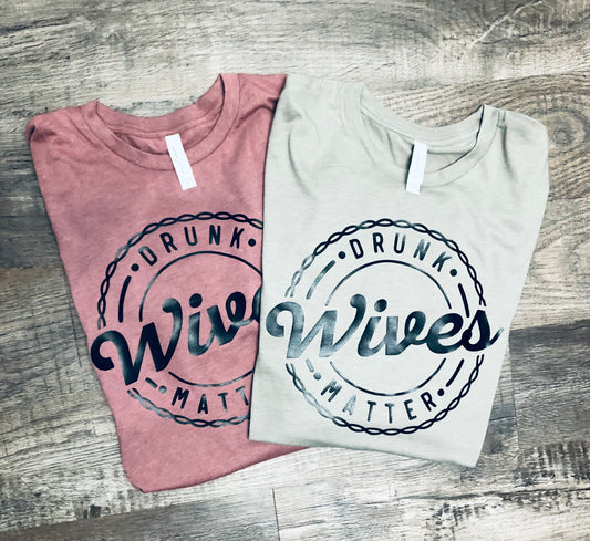 Drunk Wives matter Tees