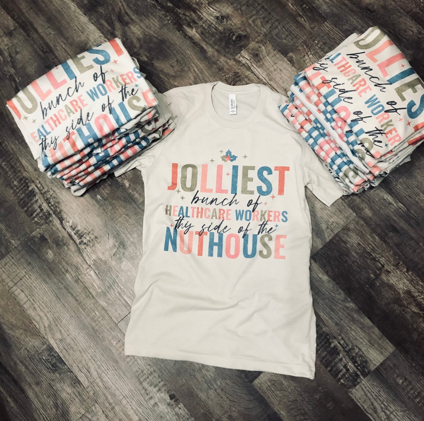 Jollies bunch of healthcare workers this side of the nuthouse distressed graphic tee