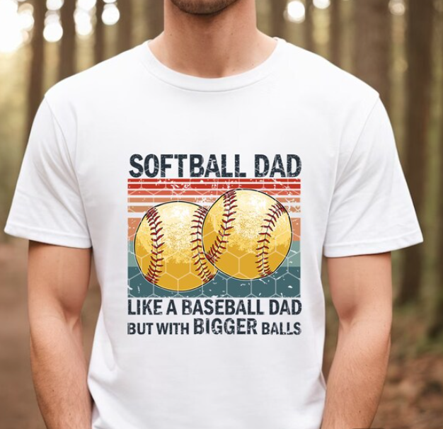 Softball Dad Funny Tee, Softball Dad Like a Baseball Dad but with bigger Balls