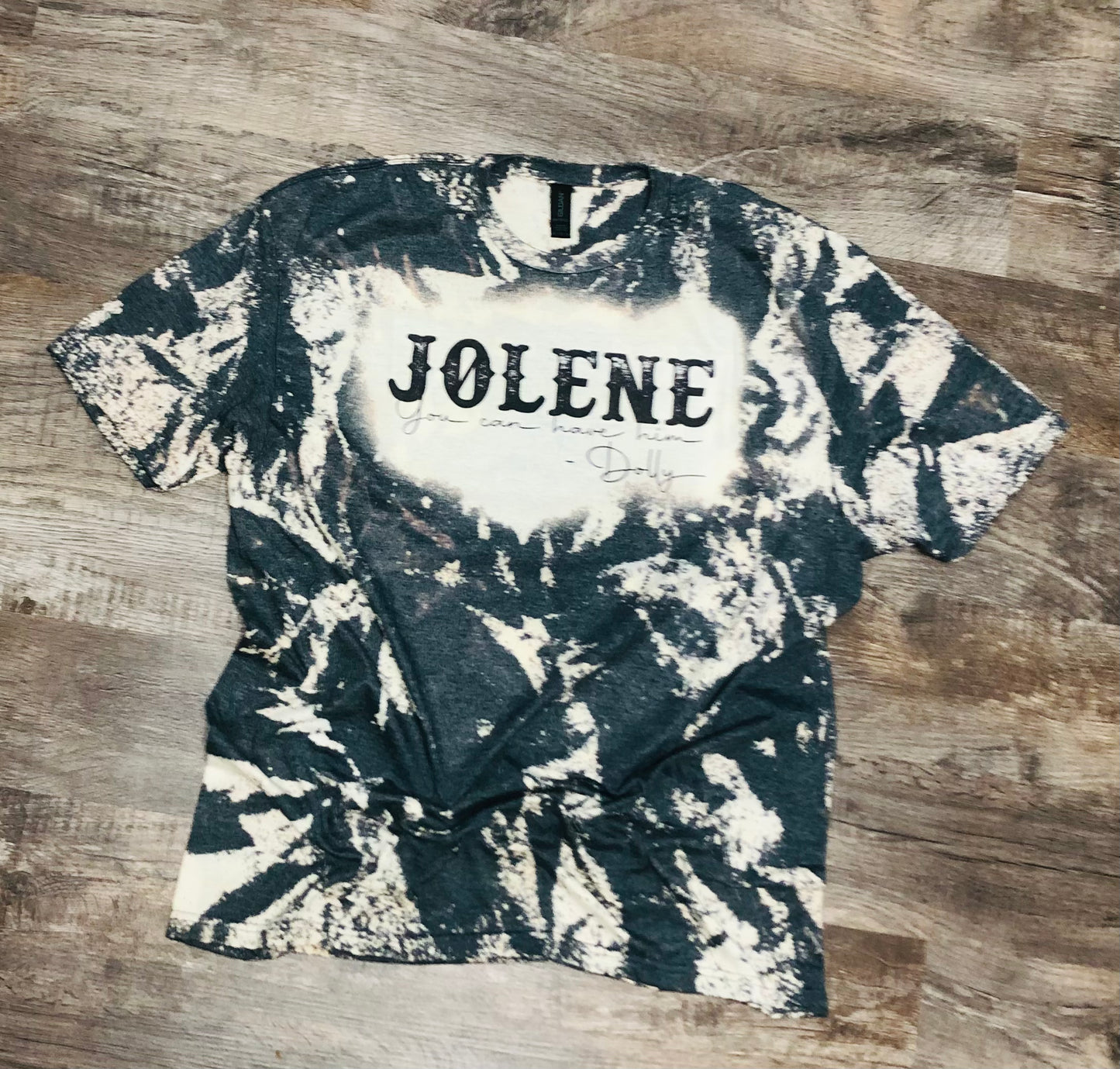 Jolene you can have him, Bleached Shirt