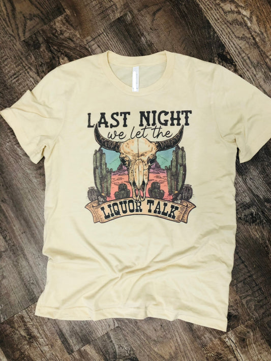 last night we let the liquor talk on a cream vintage tee