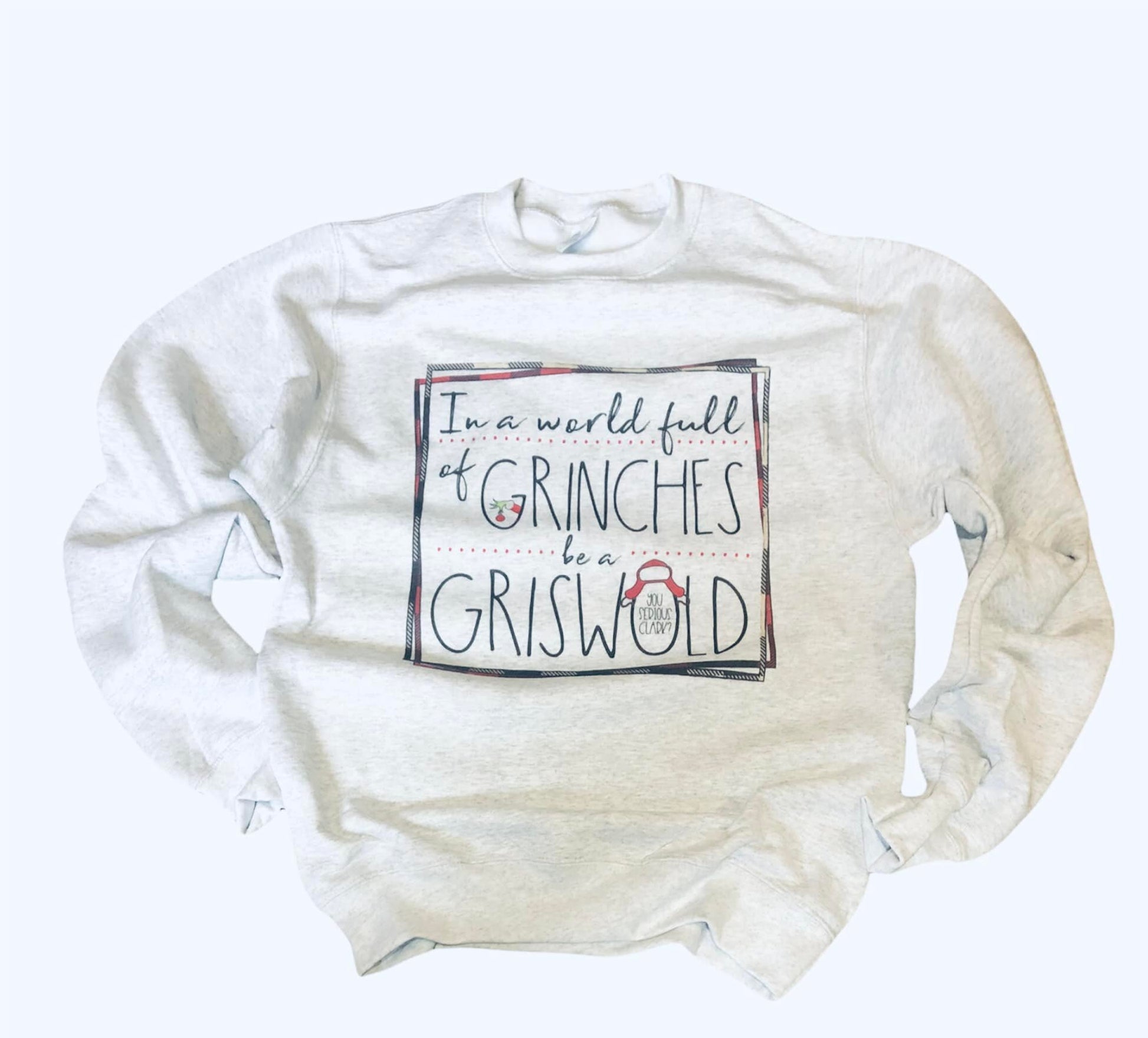 In a World full of Grinches be a Griswold  ~ Unisex Tee & Long Sleeve - Liv's Boutique