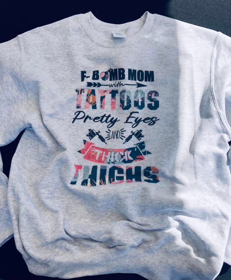 F Bomb Mom with tattoos, pretty eyes and thick thighs sweatshirt