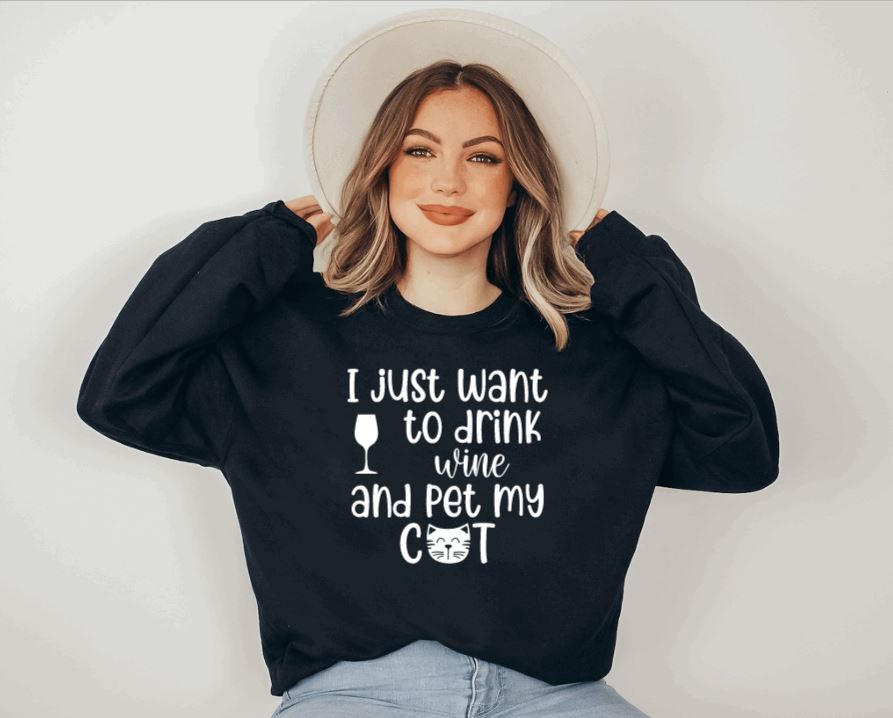 I Just Want to Drink Wine and Pet My Cat Sweatshirt ~ Cat Mom Sweatshirt - Liv's Boutique