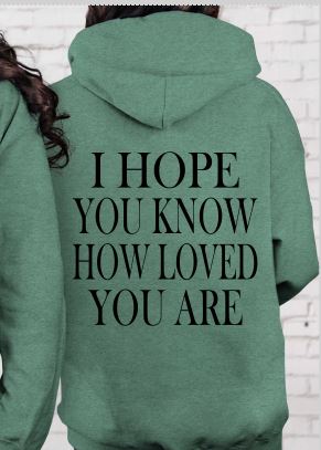 I Hope You Know How Loved You Are Sweatshirt