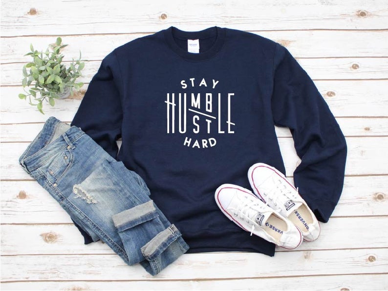 Stay Humble Hustle Hard ~ Inspirational Women's Crewneck Sweatshirt - Liv's Boutique