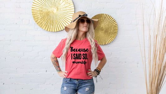 Because I Said So #momlife unisex tee