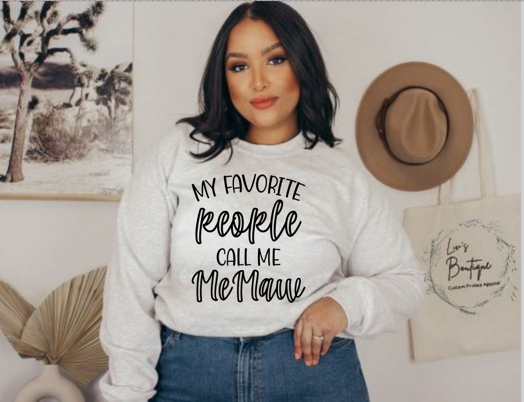 My Favorite People Call Me MeMaw Crewneck Sweatshirt (Customizable)