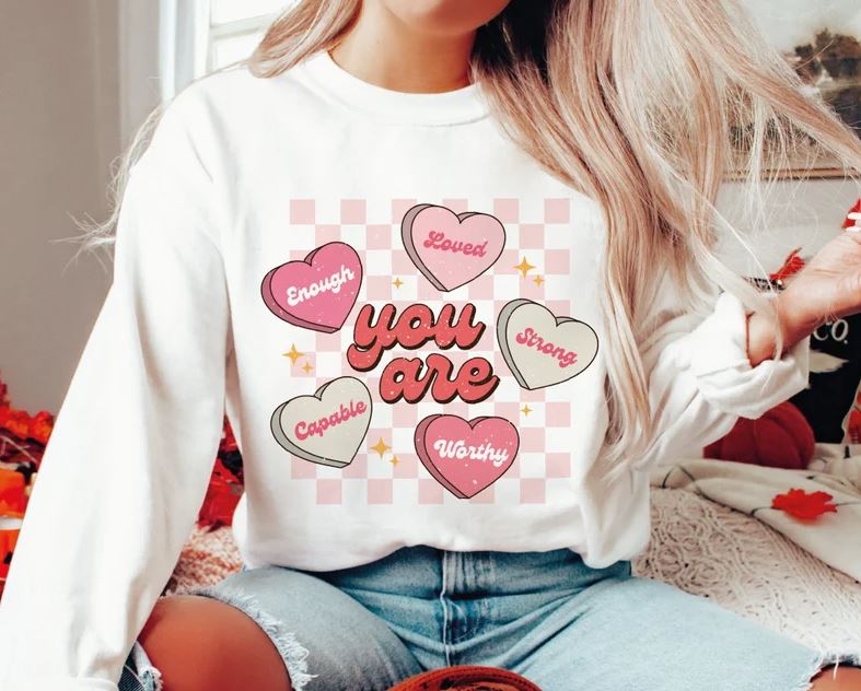 Valentine Sweatshirt ~ You are loved Retro Candy Hearts