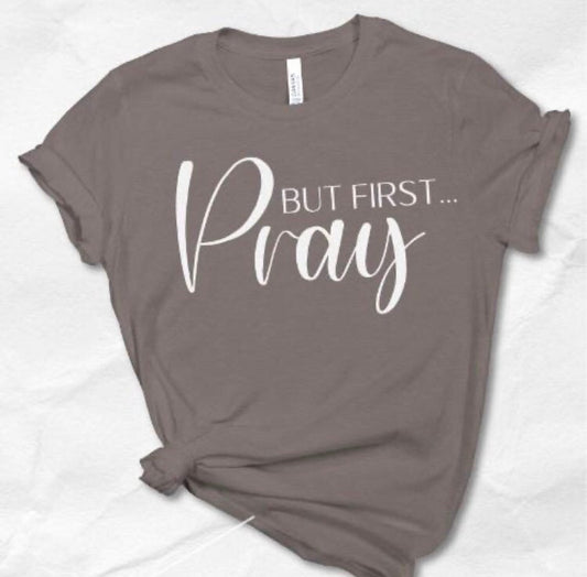 But First Pray Christian Shirt for Women - Liv's Boutique