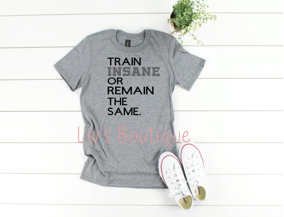 Train Insane or Remain the Same Workout Tank, Gym Shirt Funny, Weight Lifter Gift, Powerlifting Shirt - Liv's Boutique