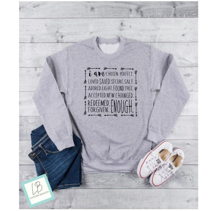 I Am Enough Shirt, Christian Crewneck, Inspirational shirt for Her, I Am Who you Say I am, Easter Faith Shirt, Religious Gift for her - Liv's Boutique