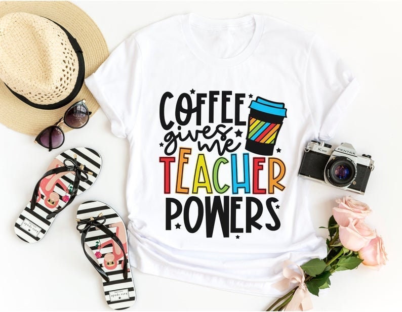 Coffee Gives Me Teacher Powers - Liv's Boutique