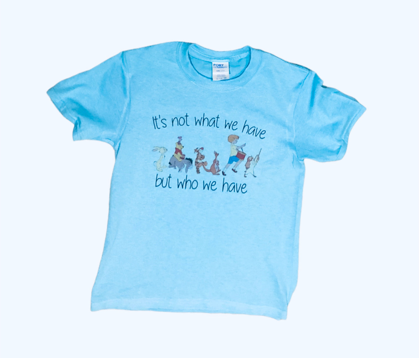 Winnie the Pooh and Friends ~ It's not about what we have but who we have YOUTH Tee